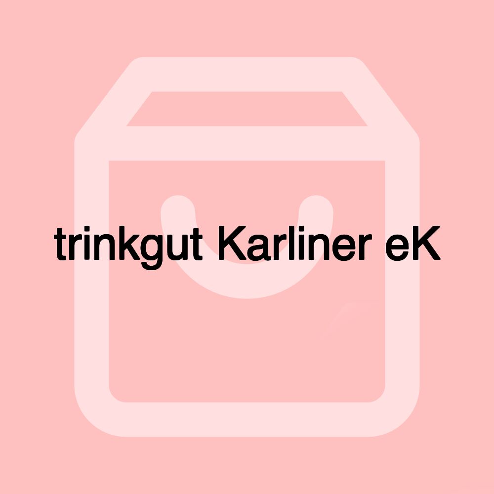 trinkgut Karliner eK