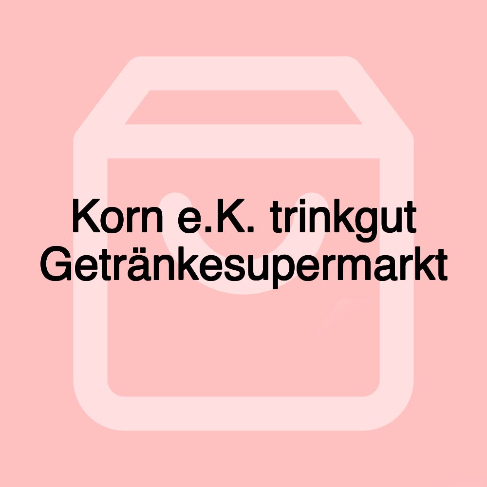 Korn e.K. trinkgut Getränkesupermarkt