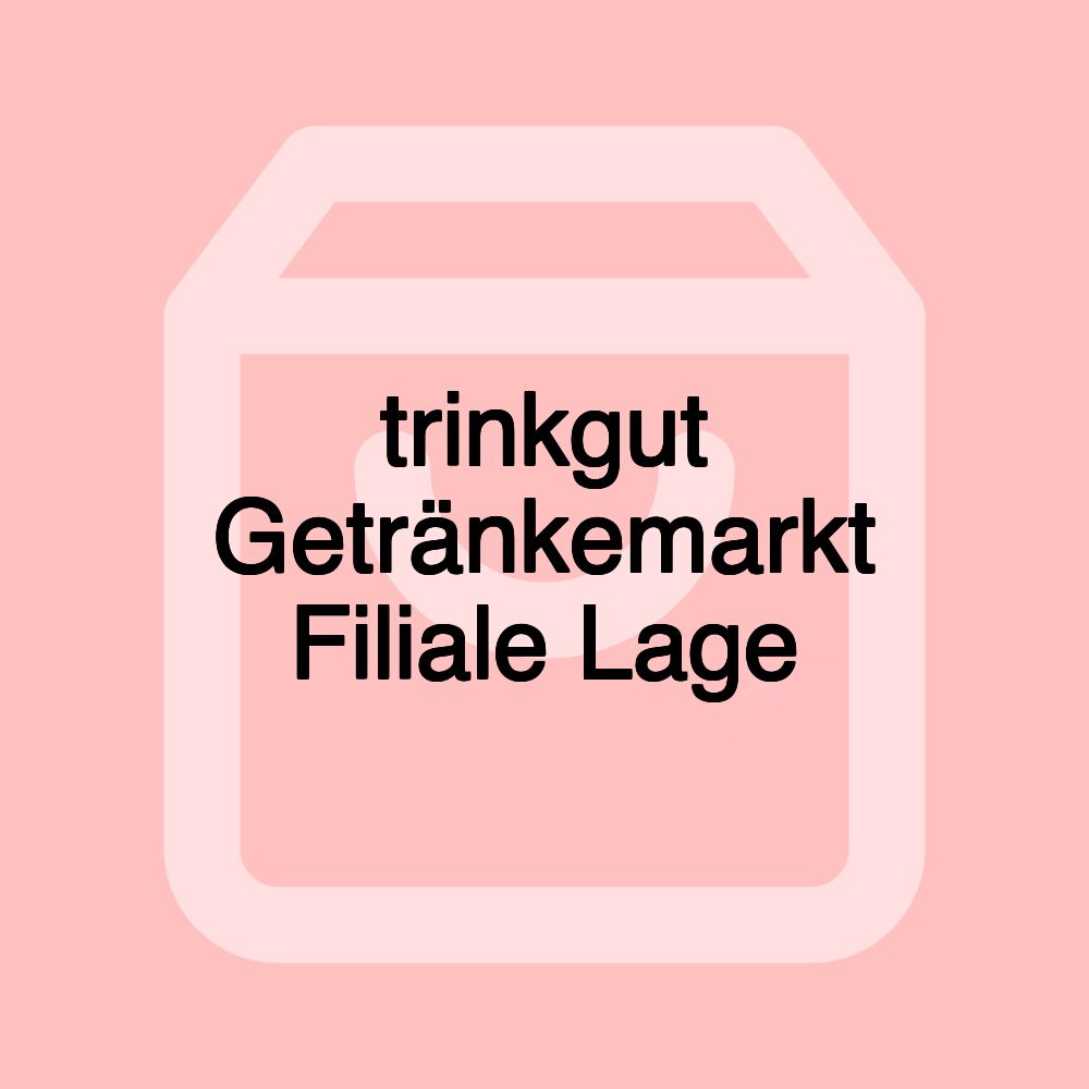 trinkgut Getränkemarkt Filiale Lage