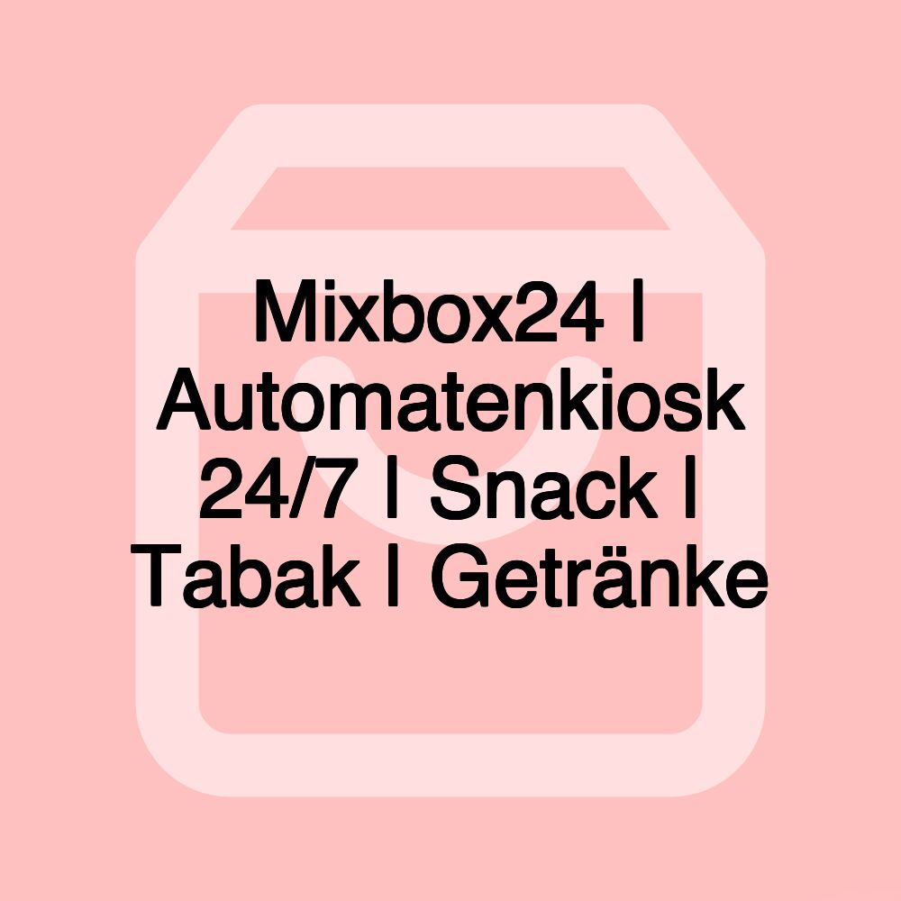 Mixbox24 | Automatenkiosk 24/7 | Snack | Tabak | Getränke