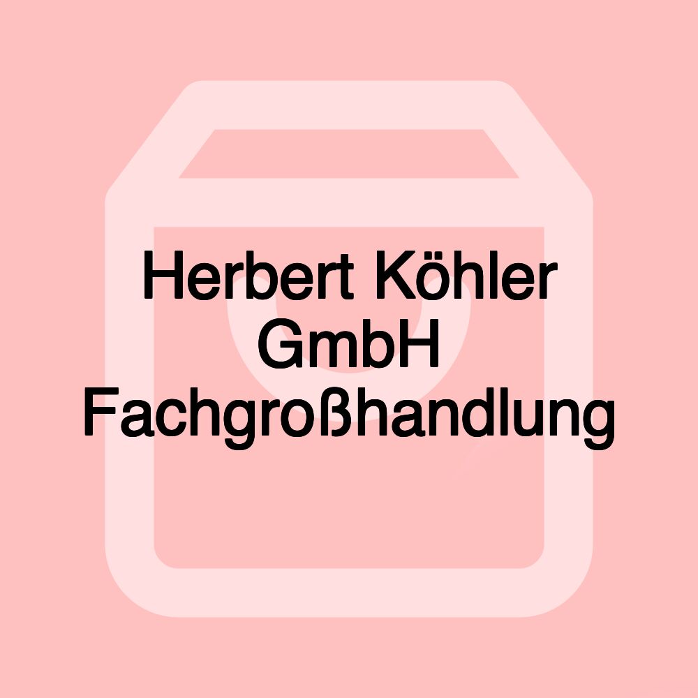 Herbert Köhler GmbH Fachgroßhandlung