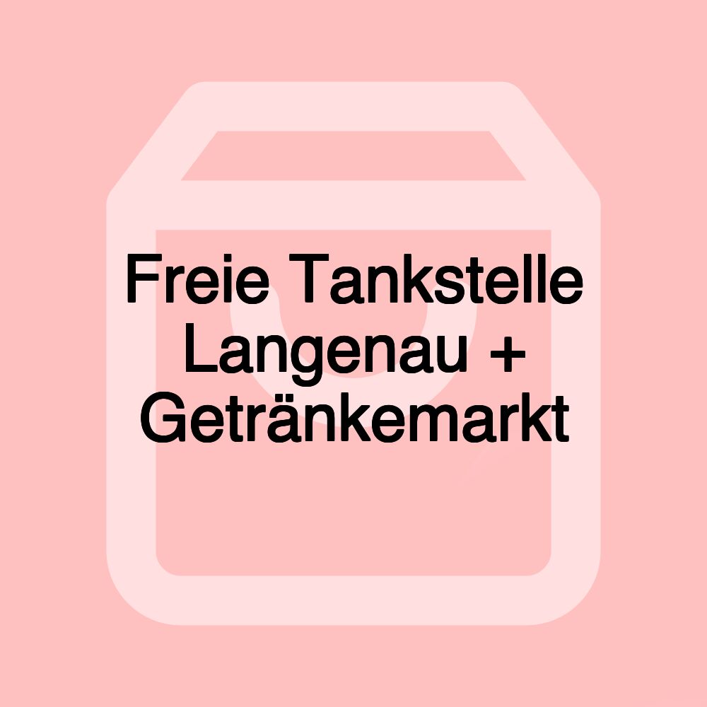 Freie Tankstelle Langenau + Getränkemarkt