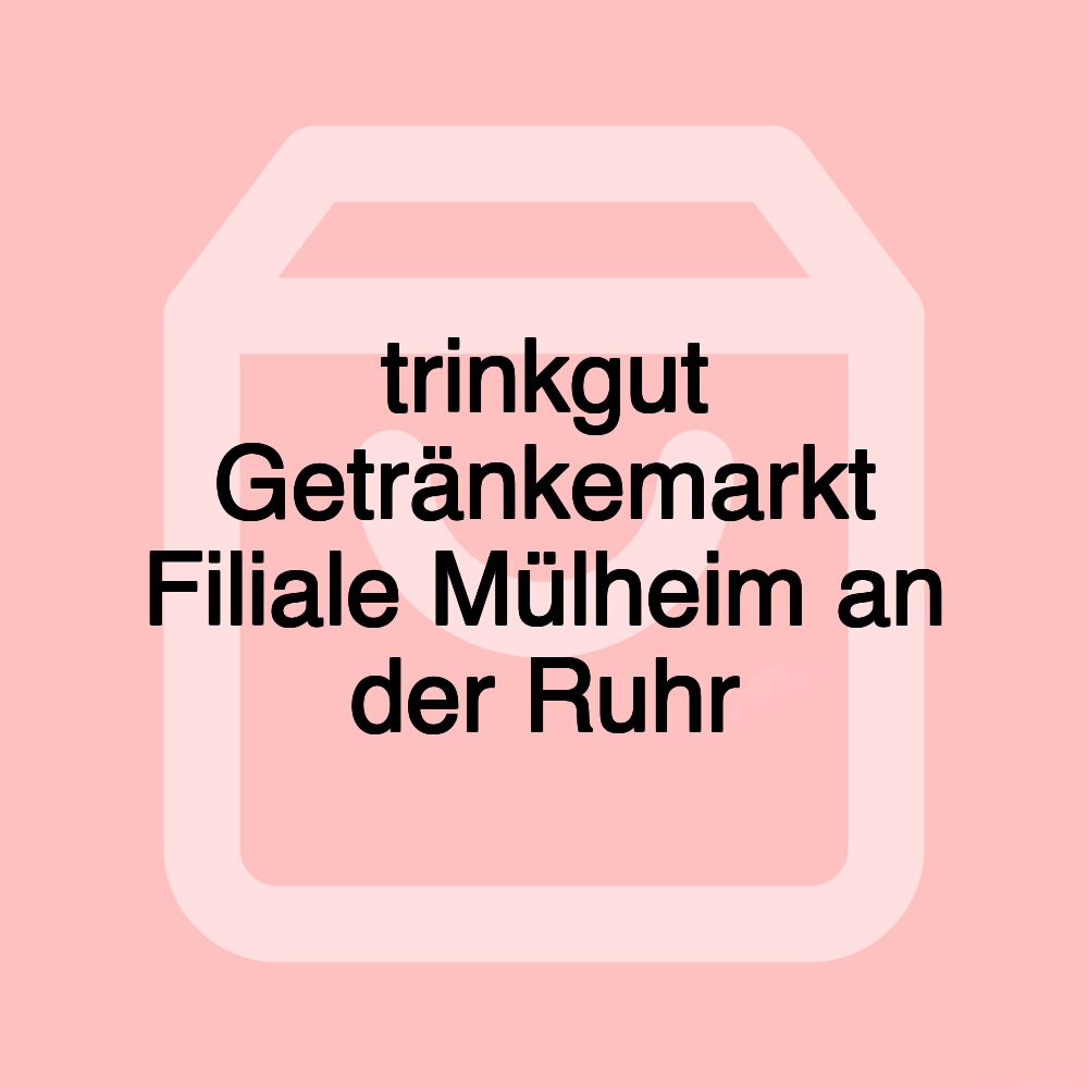 trinkgut Getränkemarkt Filiale Mülheim an der Ruhr