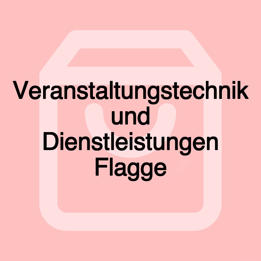 Veranstaltungstechnik und Dienstleistungen Flagge