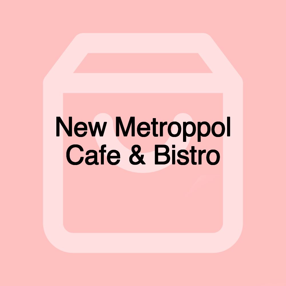 New Metroppol Cafe & Bistro