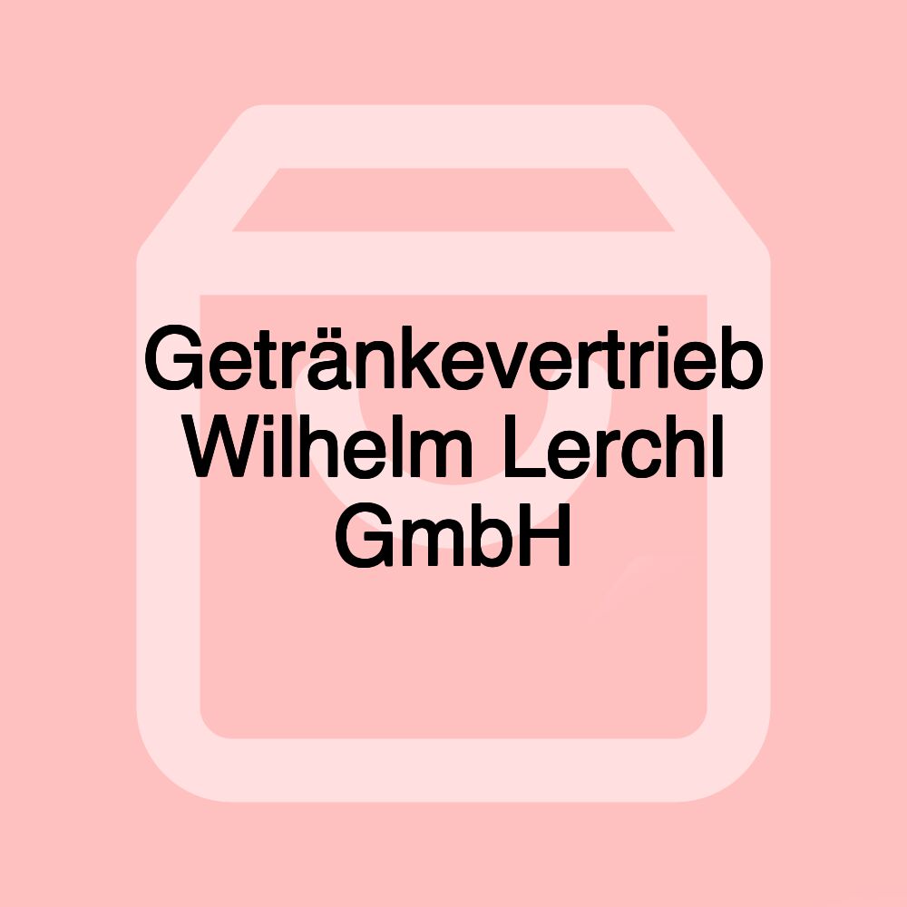 Getränkevertrieb Wilhelm Lerchl GmbH