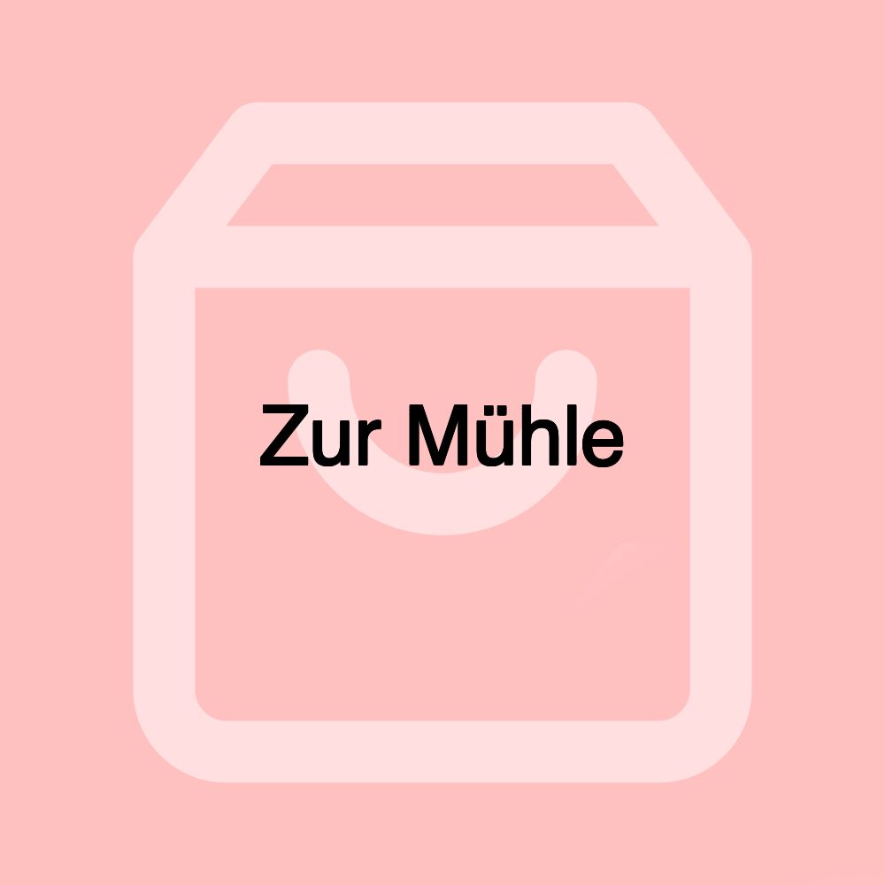 Zur Mühle