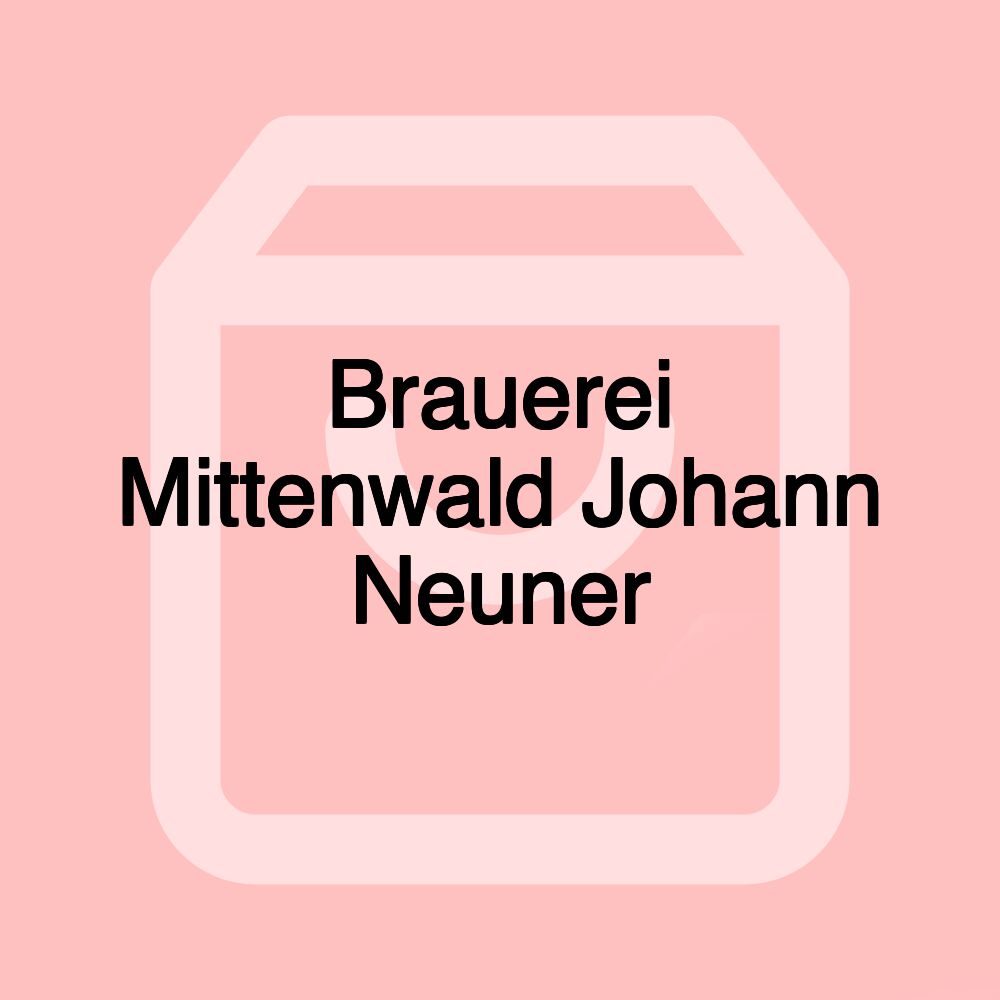 Brauerei Mittenwald Johann Neuner