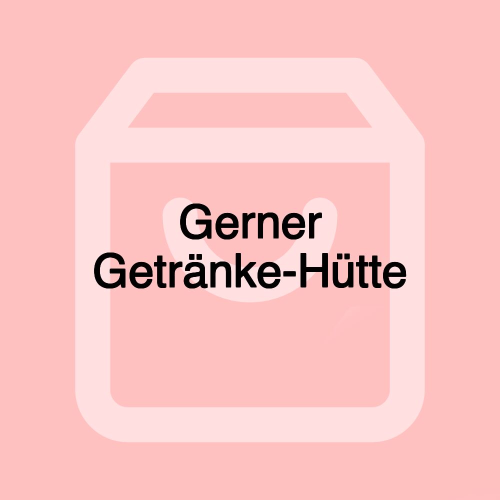 Gerner Getränke-Hütte