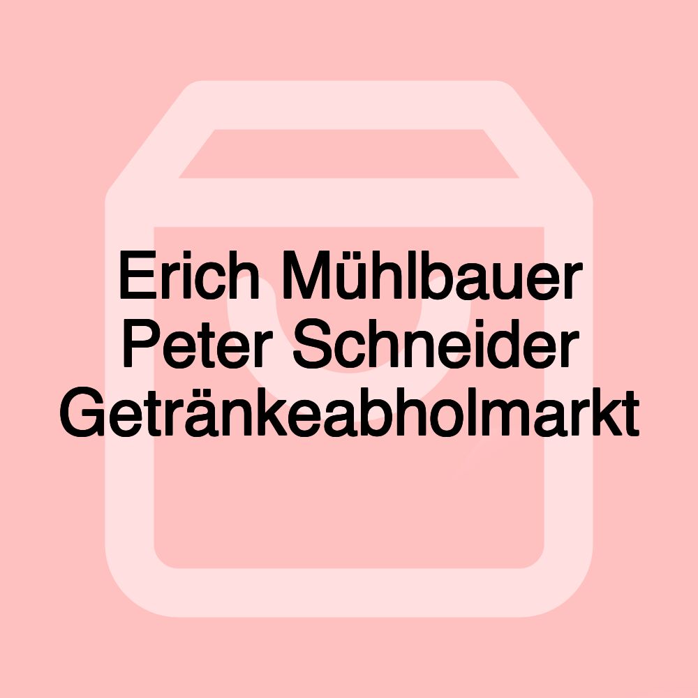 Erich Mühlbauer Peter Schneider Getränkeabholmarkt