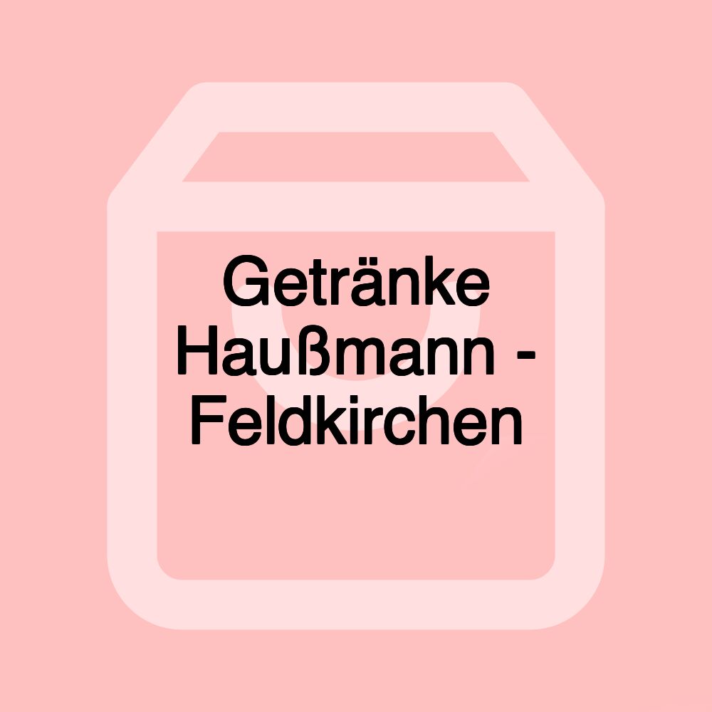 Getränke Haußmann - Feldkirchen