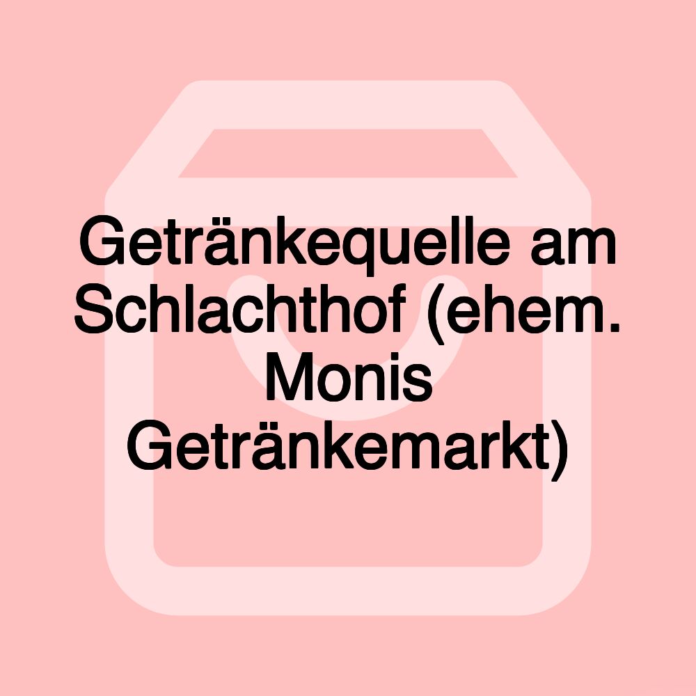 Getränkequelle am Schlachthof (ehem. Monis Getränkemarkt)