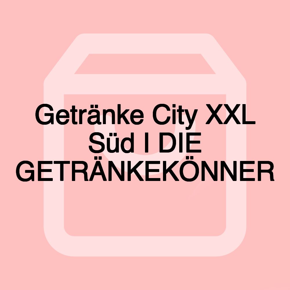 Getränke City XXL Süd I DIE GETRÄNKEKÖNNER