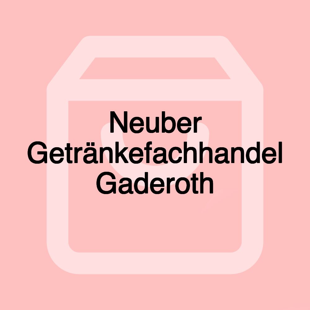 Neuber Getränkefachhandel Gaderoth