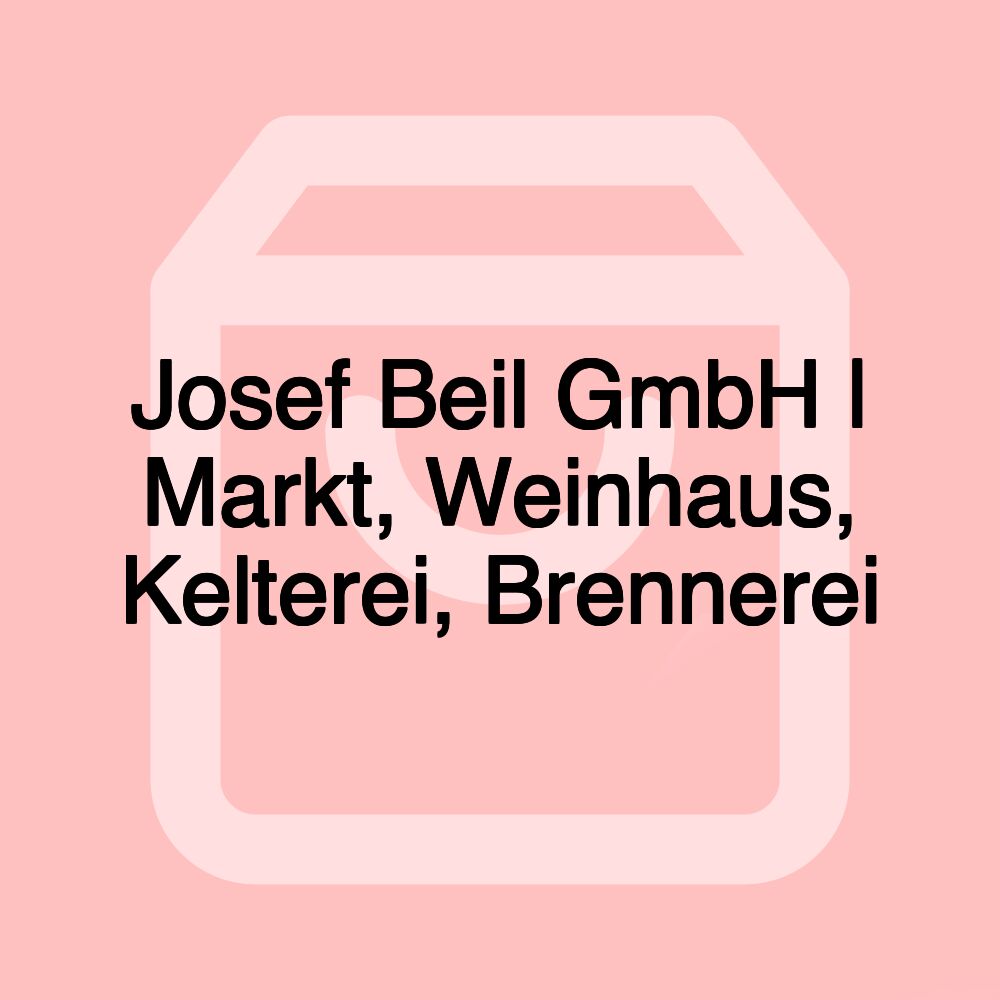 Josef Beil GmbH | Markt, Weinhaus, Kelterei, Brennerei