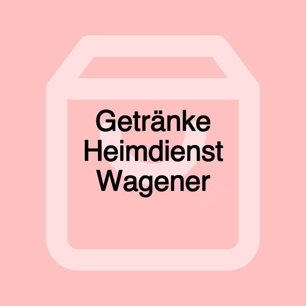 Getränke Heimdienst Wagener