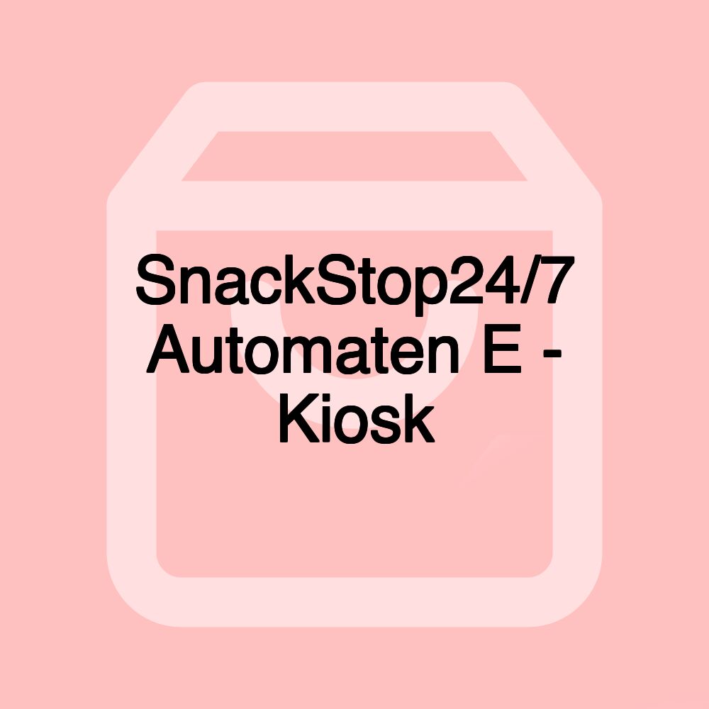 SnackStop24/7 Automaten E - Kiosk