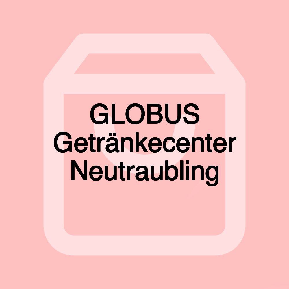 GLOBUS Getränkecenter Neutraubling