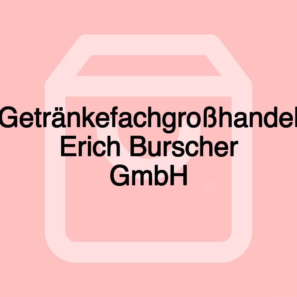 Getränkefachgroßhandel Erich Burscher GmbH