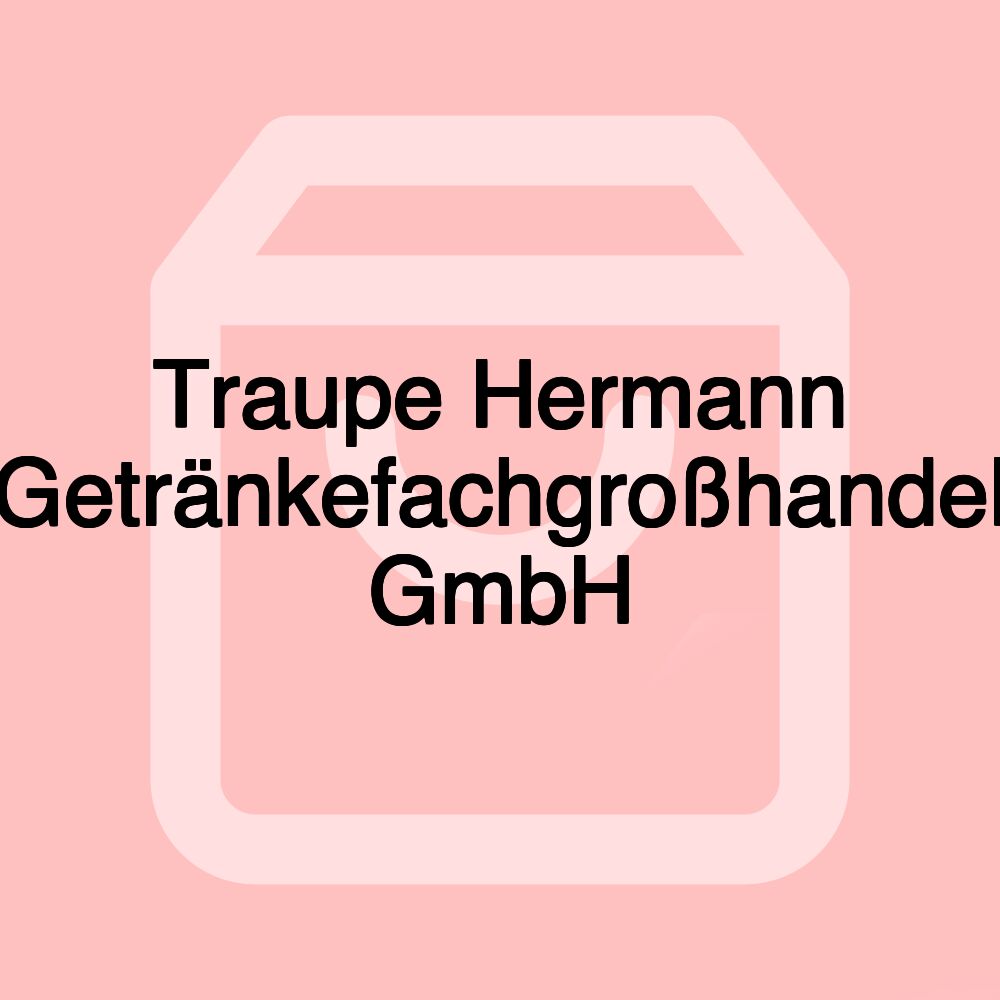 Traupe Hermann Getränkefachgroßhandel GmbH