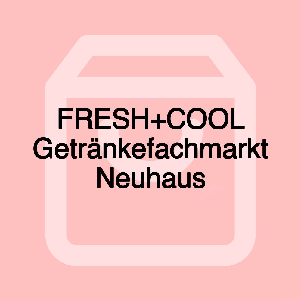 FRESH+COOL Getränkefachmarkt Neuhaus