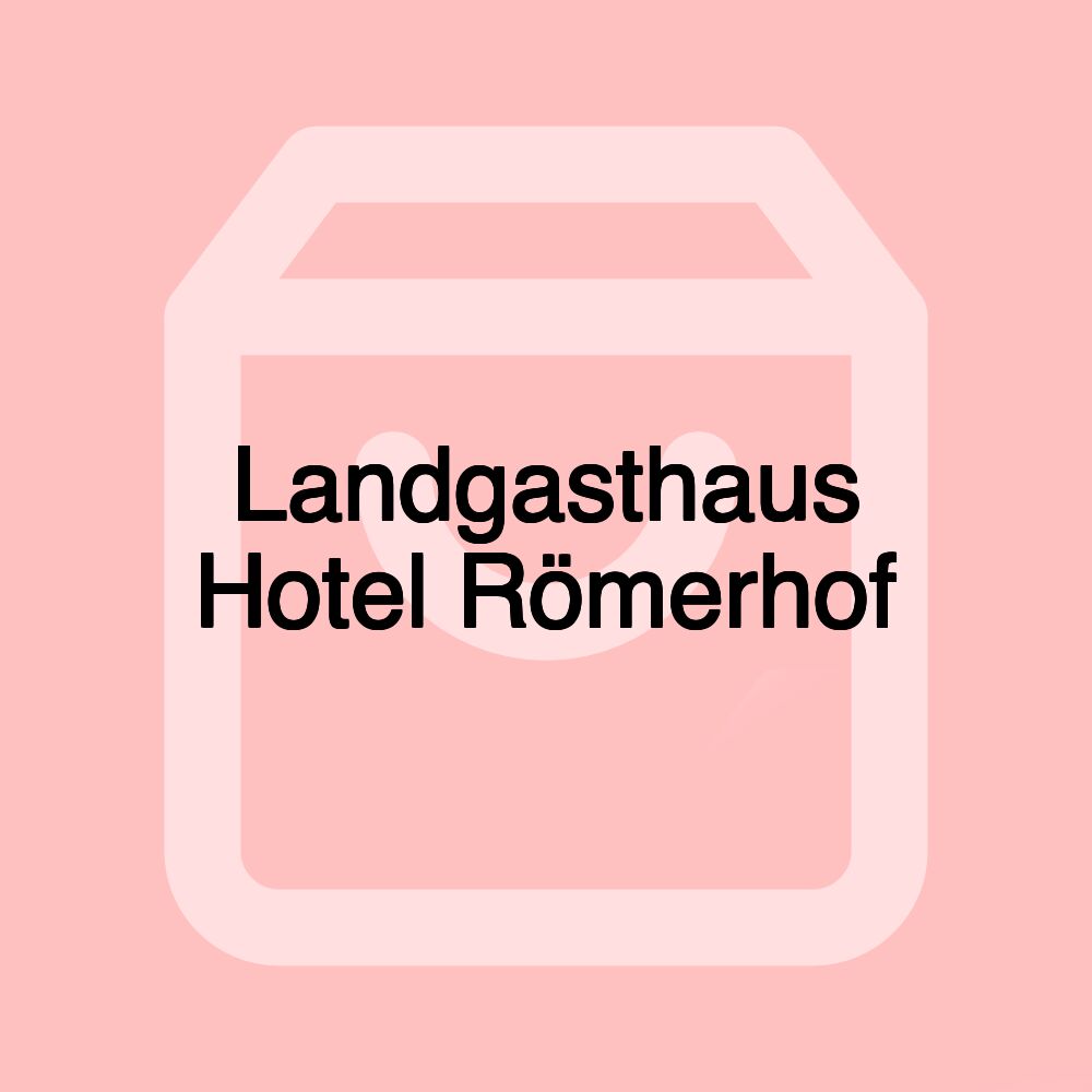 Landgasthaus Hotel Römerhof