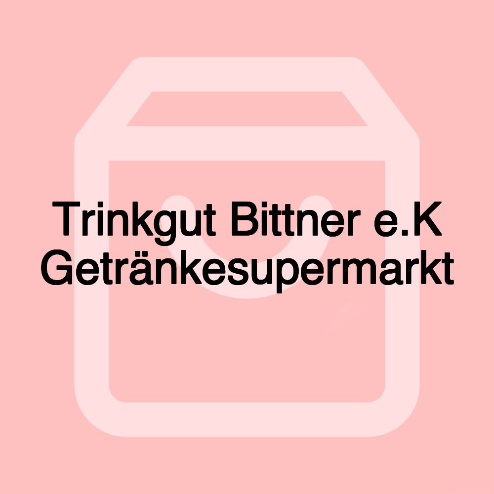 Trinkgut Bittner e.K Getränkesupermarkt