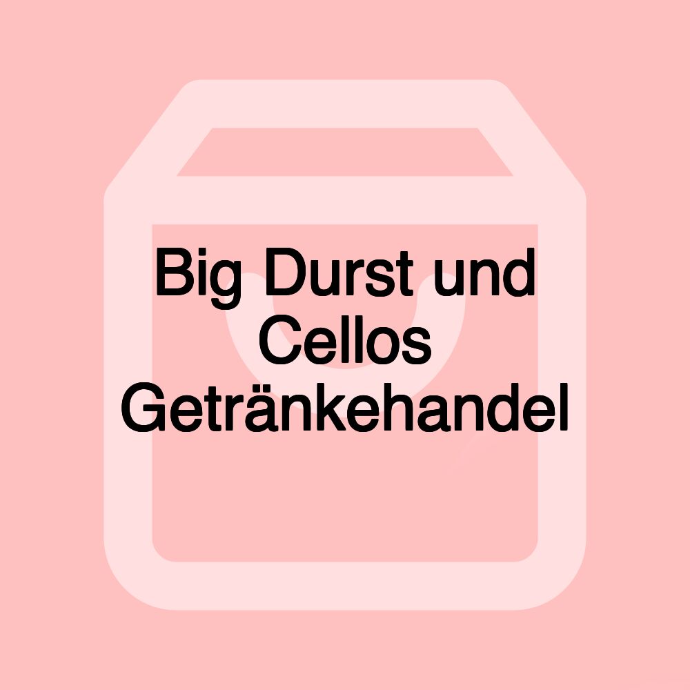 Big Durst und Cellos Getränkehandel