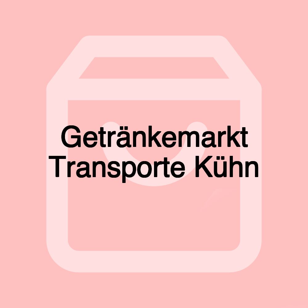 Getränkemarkt Transporte Kühn