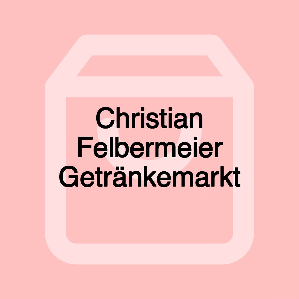 Christian Felbermeier Getränkemarkt