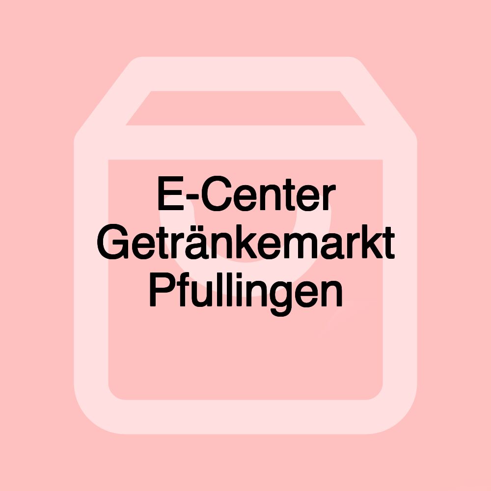 E-Center Getränkemarkt Pfullingen