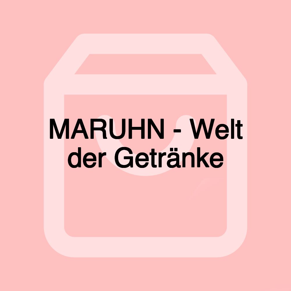 MARUHN - Welt der Getränke