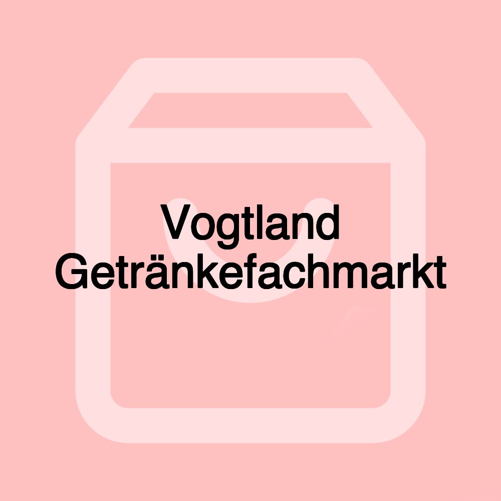 Vogtland Getränkefachmarkt