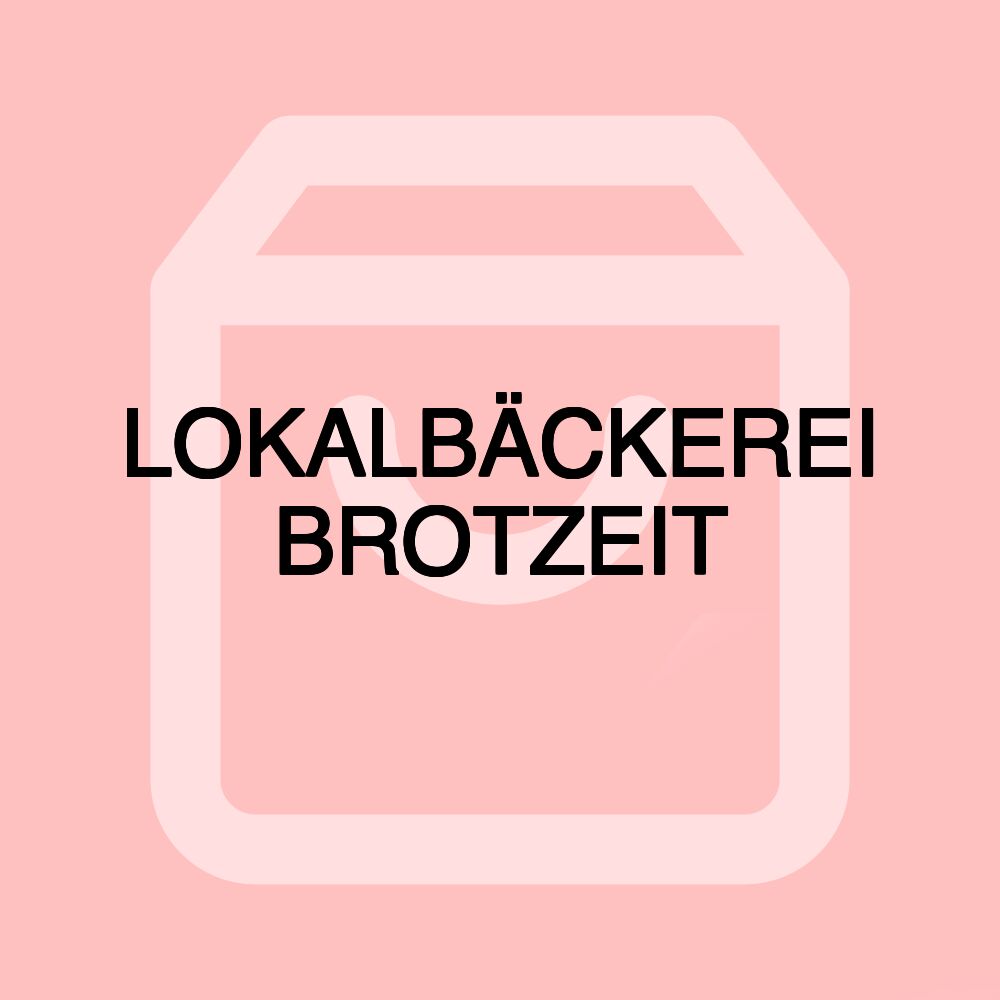 LOKALBÄCKEREI BROTZEIT