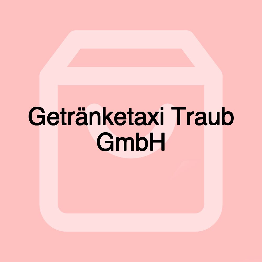 Getränketaxi Traub GmbH