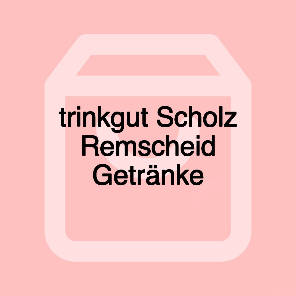 trinkgut Scholz Remscheid Getränke