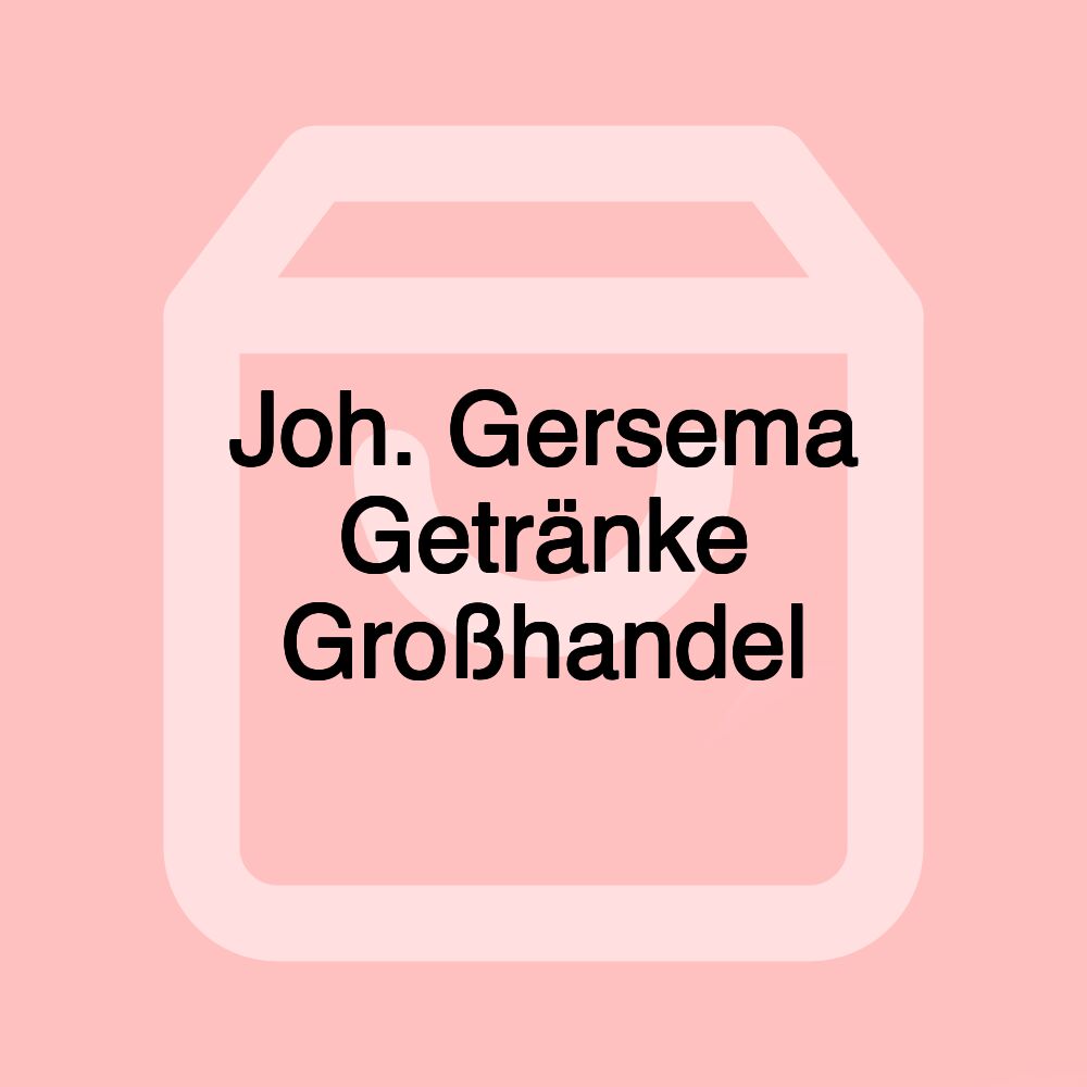 Joh. Gersema Getränke Großhandel