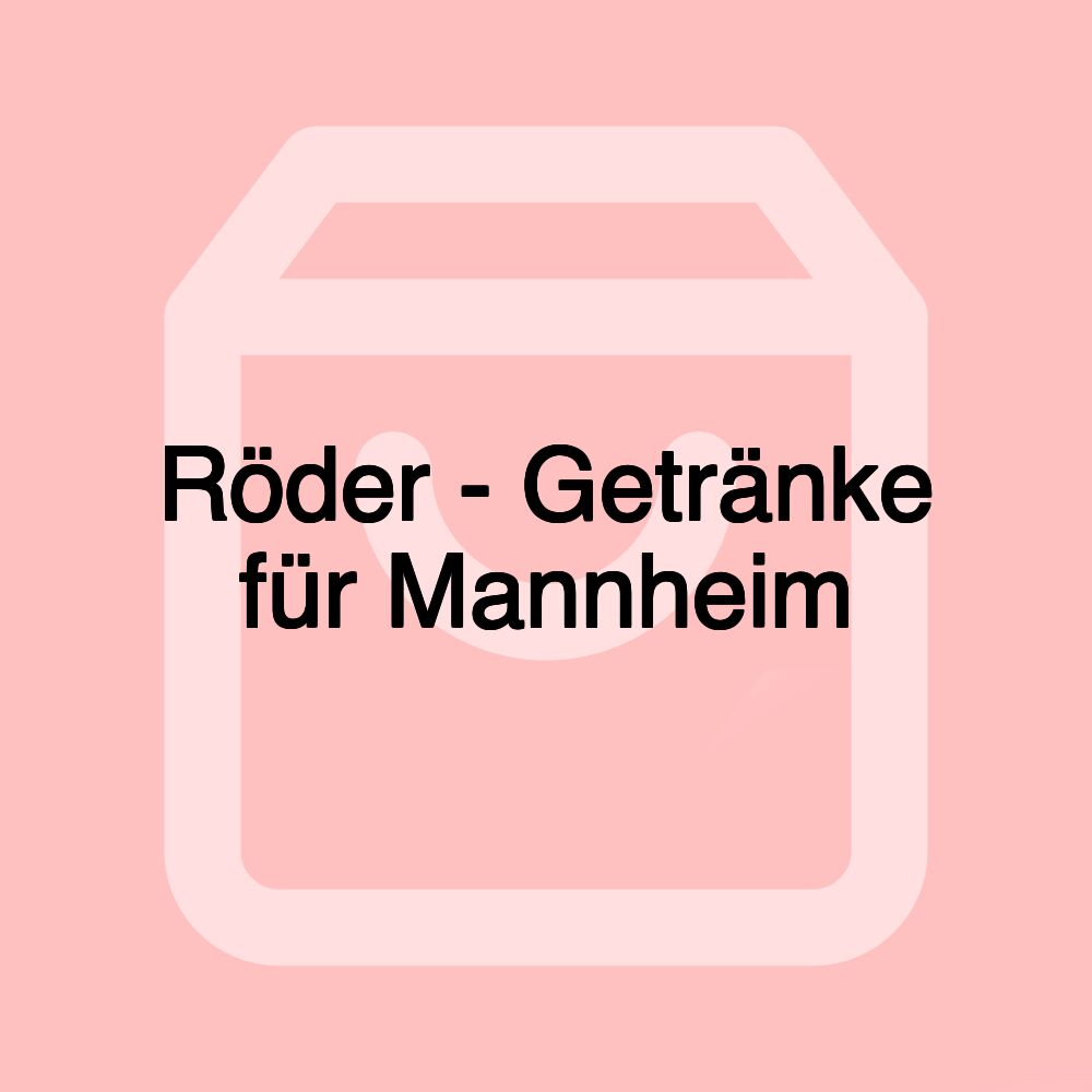 Röder - Getränke für Mannheim