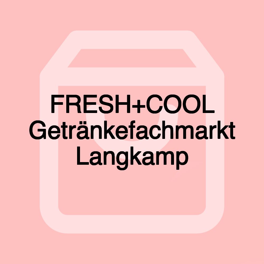 FRESH+COOL Getränkefachmarkt Langkamp