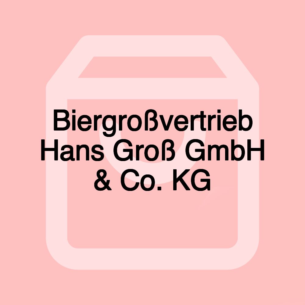 Biergroßvertrieb Hans Groß GmbH & Co. KG