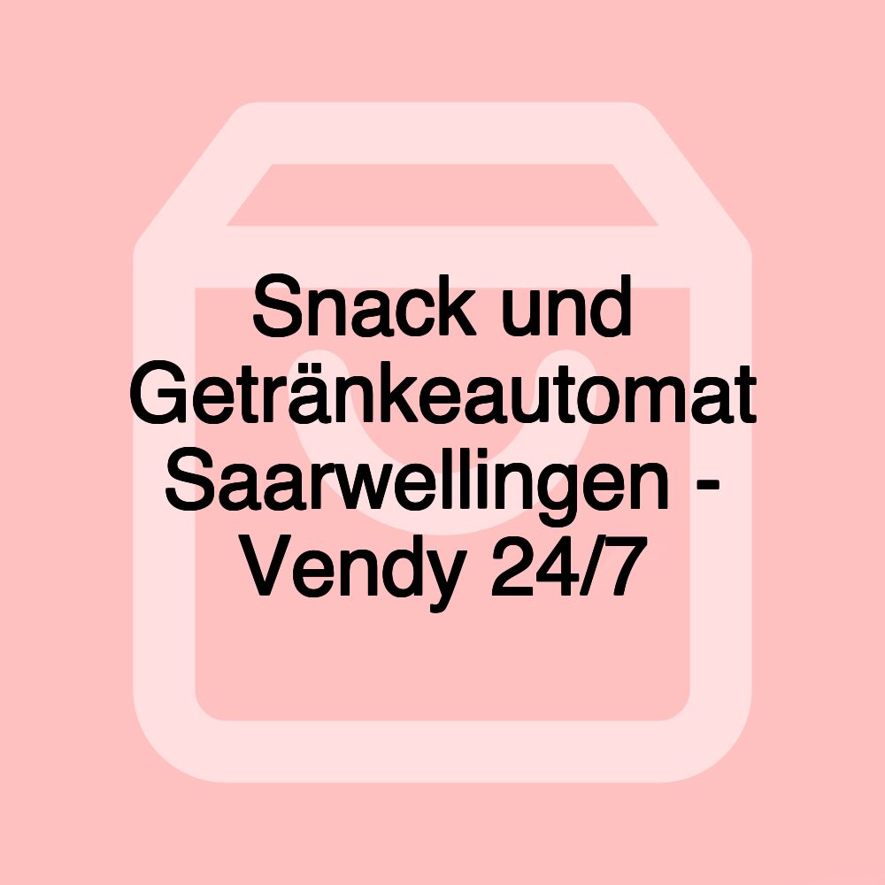 Snack und Getränkeautomat Saarwellingen - Vendy 24/7