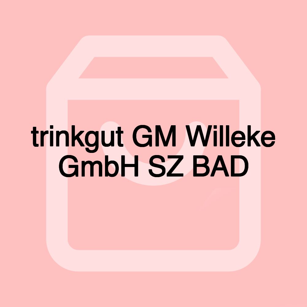 trinkgut GM Willeke GmbH SZ BAD