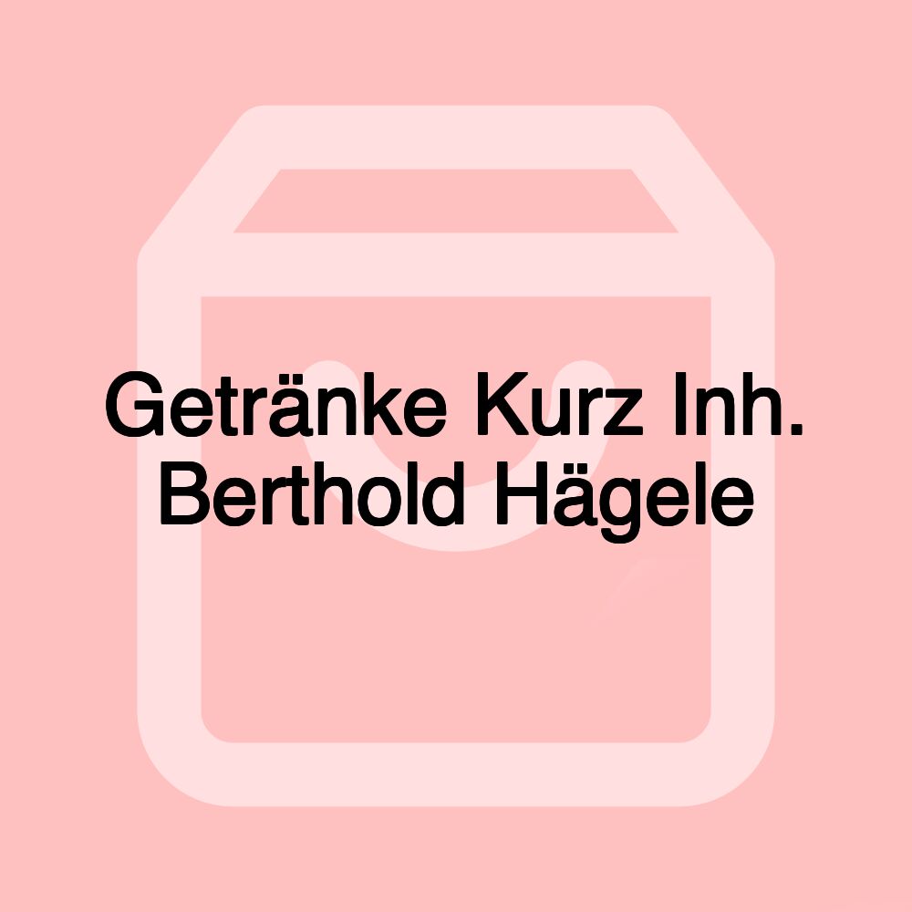 Getränke Kurz Inh. Berthold Hägele