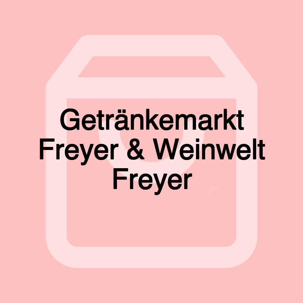 Getränkemarkt Freyer & Weinwelt Freyer