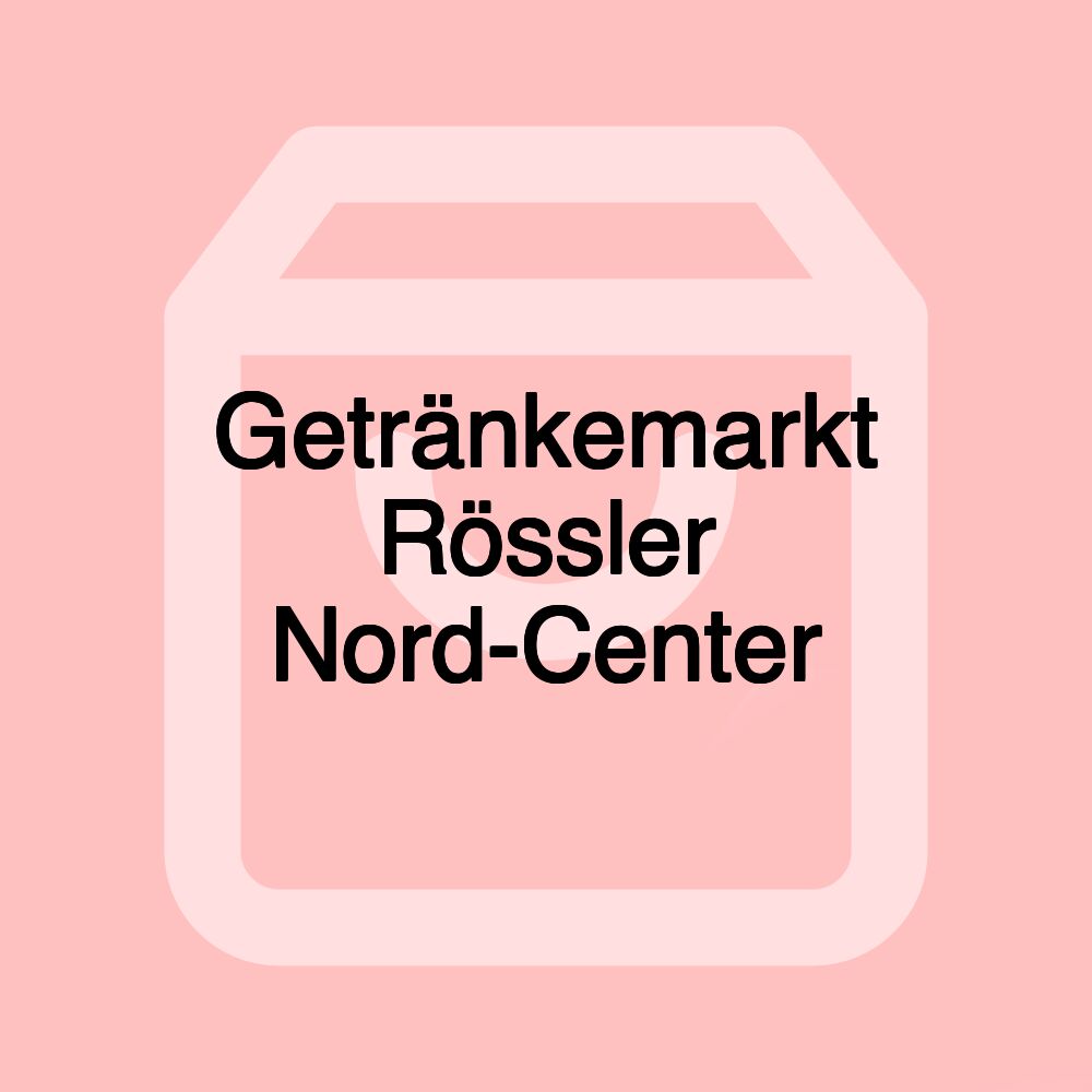 Getränkemarkt Rössler Nord-Center