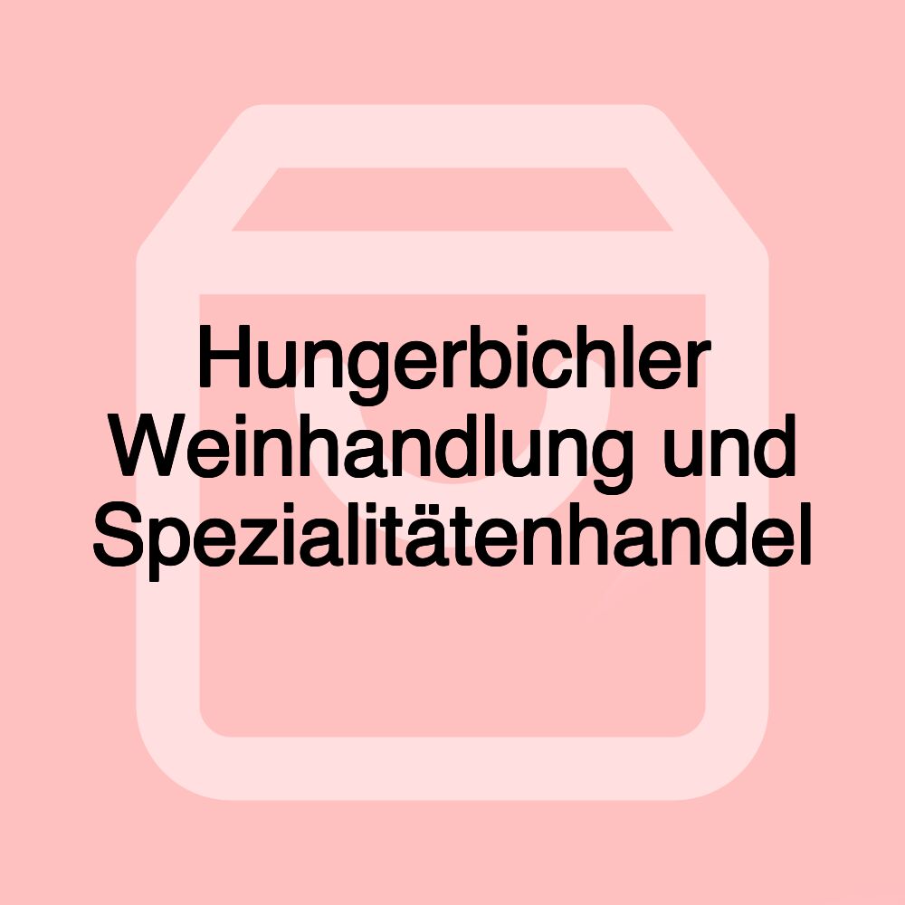 Hungerbichler Weinhandlung und Spezialitätenhandel