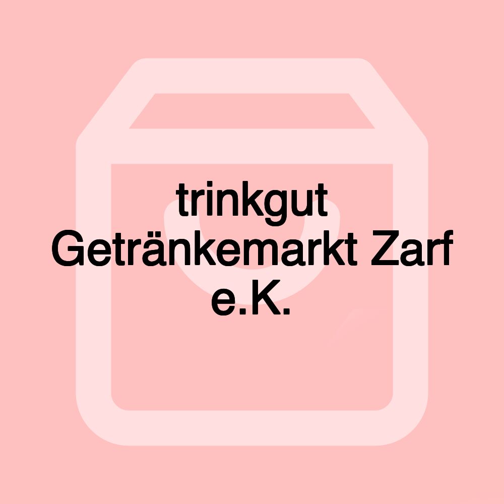 trinkgut Getränkemarkt Zarf e.K.