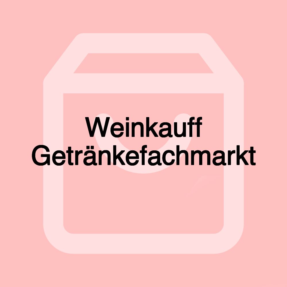 Weinkauff Getränkefachmarkt