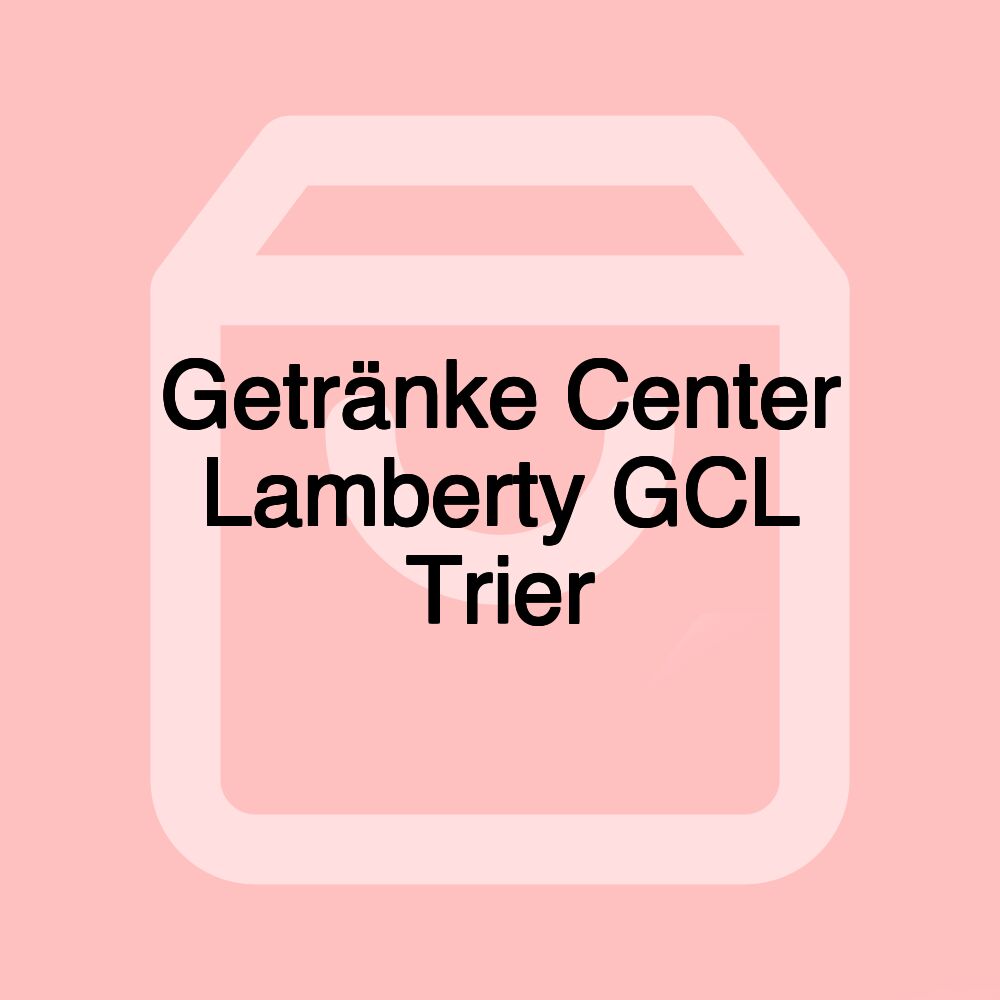 Getränke Center Lamberty GCL Trier