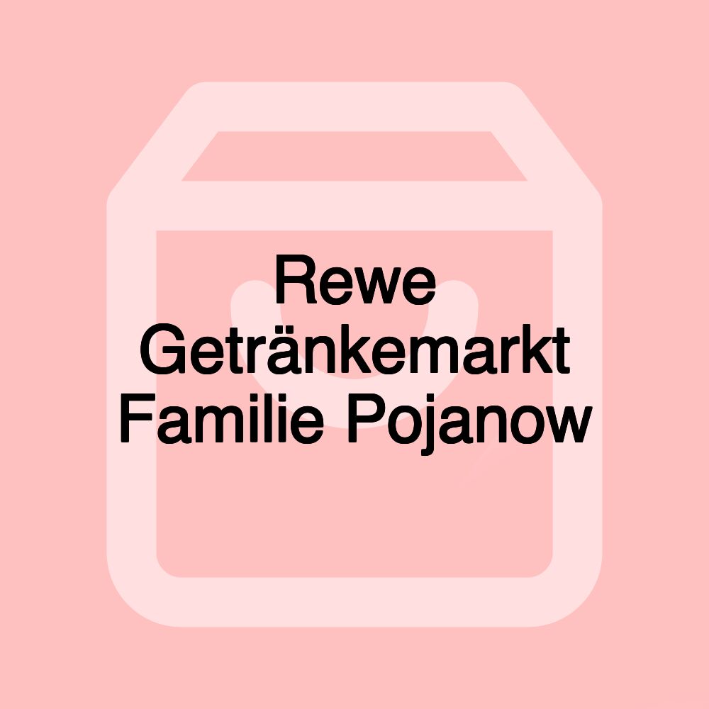 Rewe Getränkemarkt Familie Pojanow